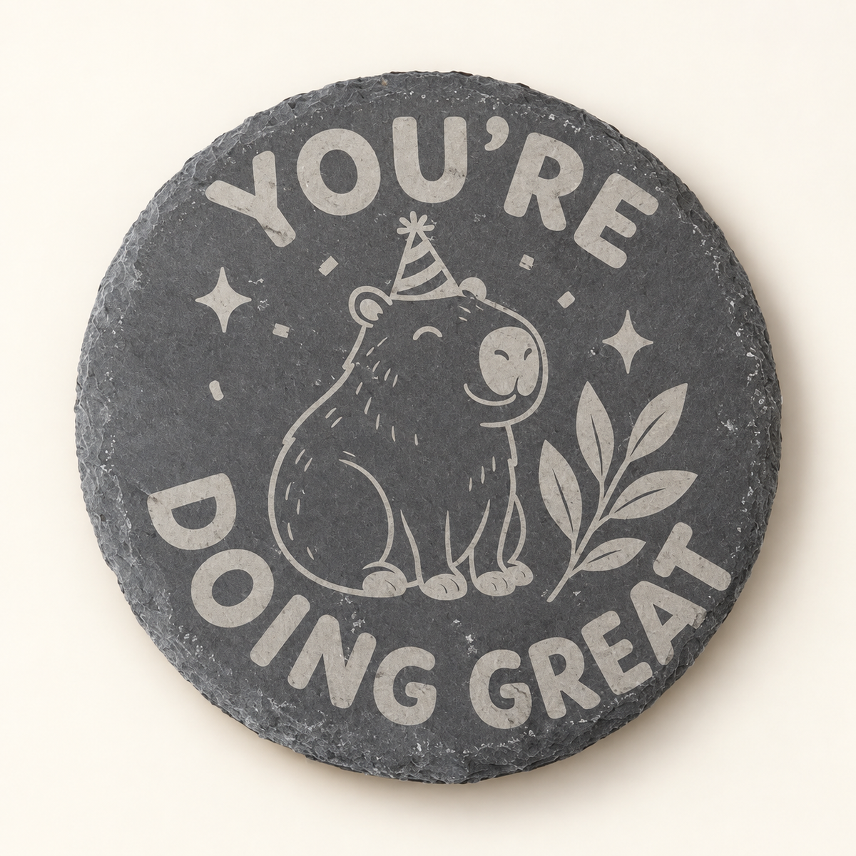 You’re Doing Great engraved round slate coaster